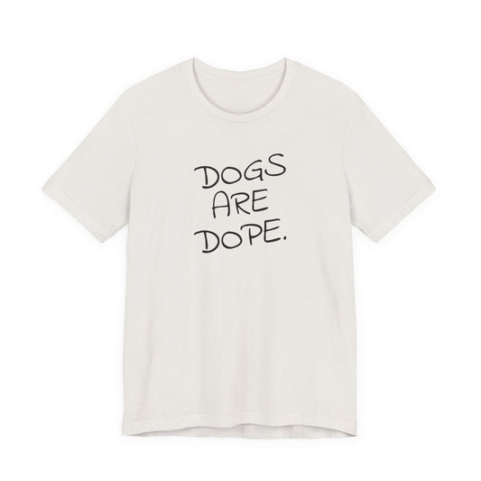 Dogs Are Dope - Unisex T-Shirt