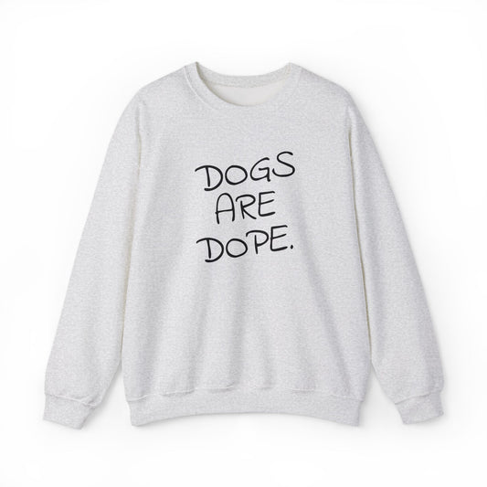 Dogs Are Dope Sweatshirt