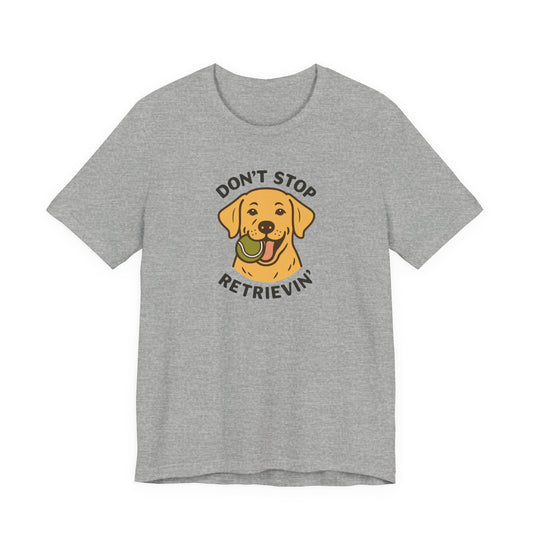 Yellow Lab Don't Stop Retrievin' Tee
