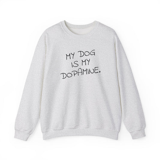 My Dog is My Dopamine Sweatshirt