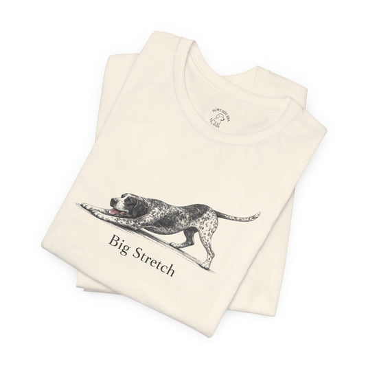 Big Stretch German Shorthaired Pointer T-Shirt