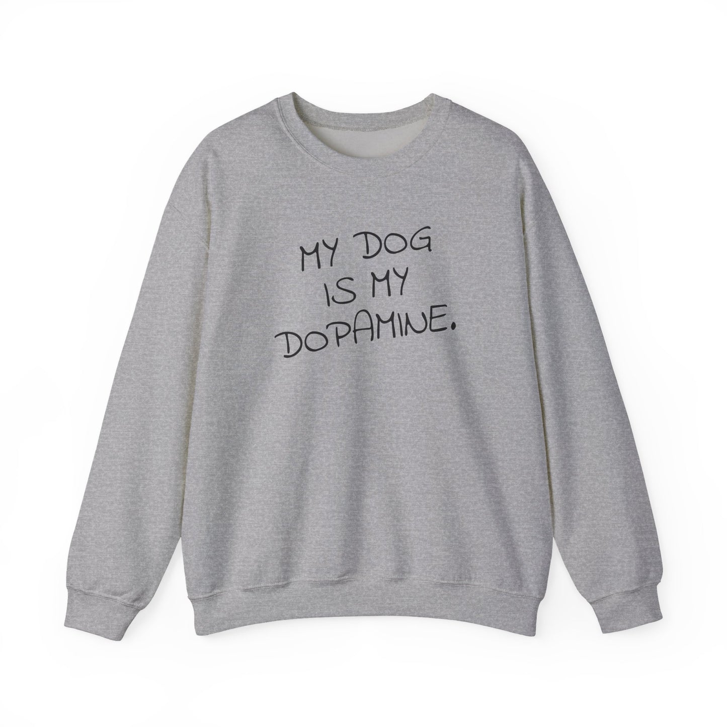 My Dog is My Dopamine Sweatshirt
