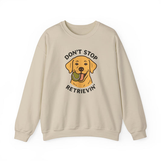 Yellow Labrador Don't Stop Retrievin' Sweatshirt