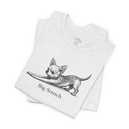 Big Stretch Chihuahua T-Shirt