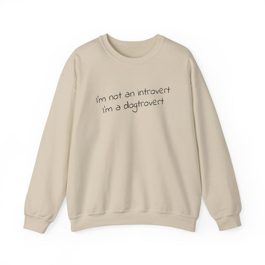 I’m Not an Introvert, I’m a Dogtrovert Sweatshirt