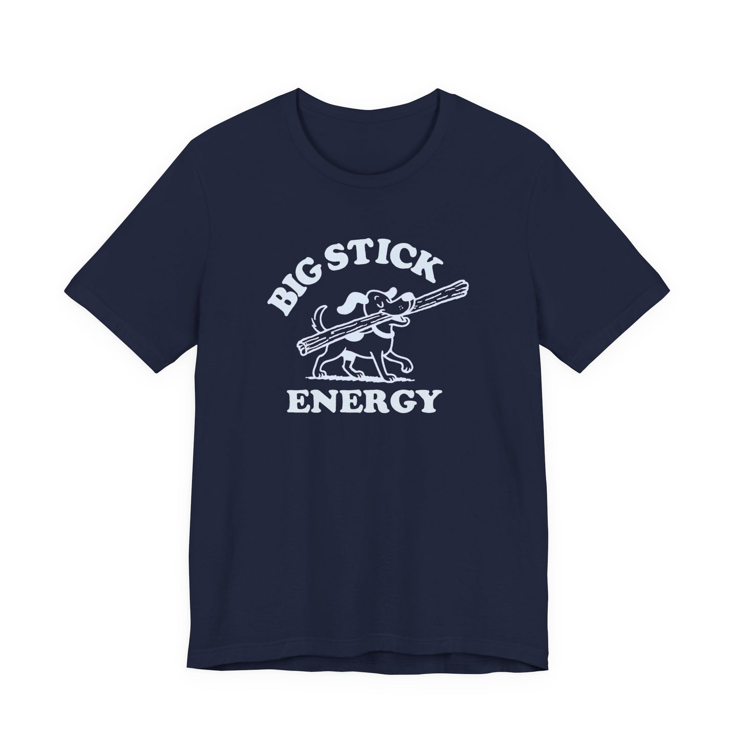 Big Stick Energy Tee