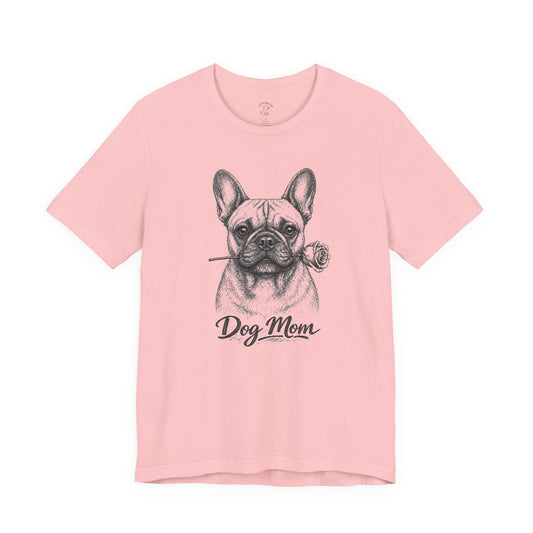 French Bulldog Dog Mom T-Shirt (Rose Collection)