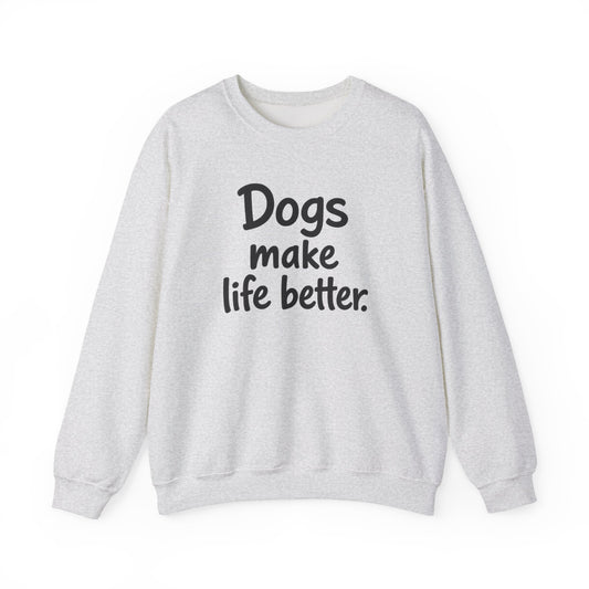 Dogs Make Life Better Sweatshirt