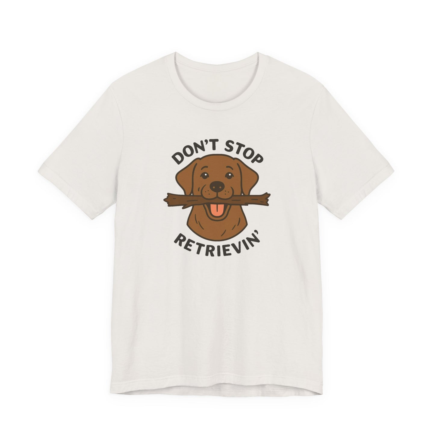Don't Stop Retrievin' Chocolate Lab Tee - Stick Fetch Edition