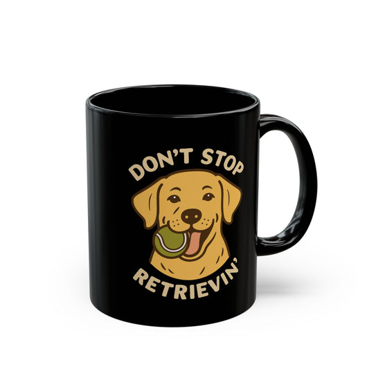 Yellow Lab Don't Stop Retrievin' Coffee Mug (Black)