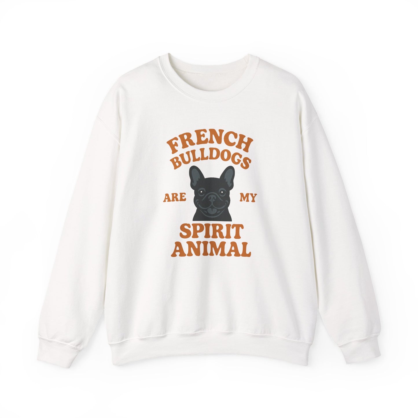 French Bulldogs Are My Spirit Animal Sweatshirt