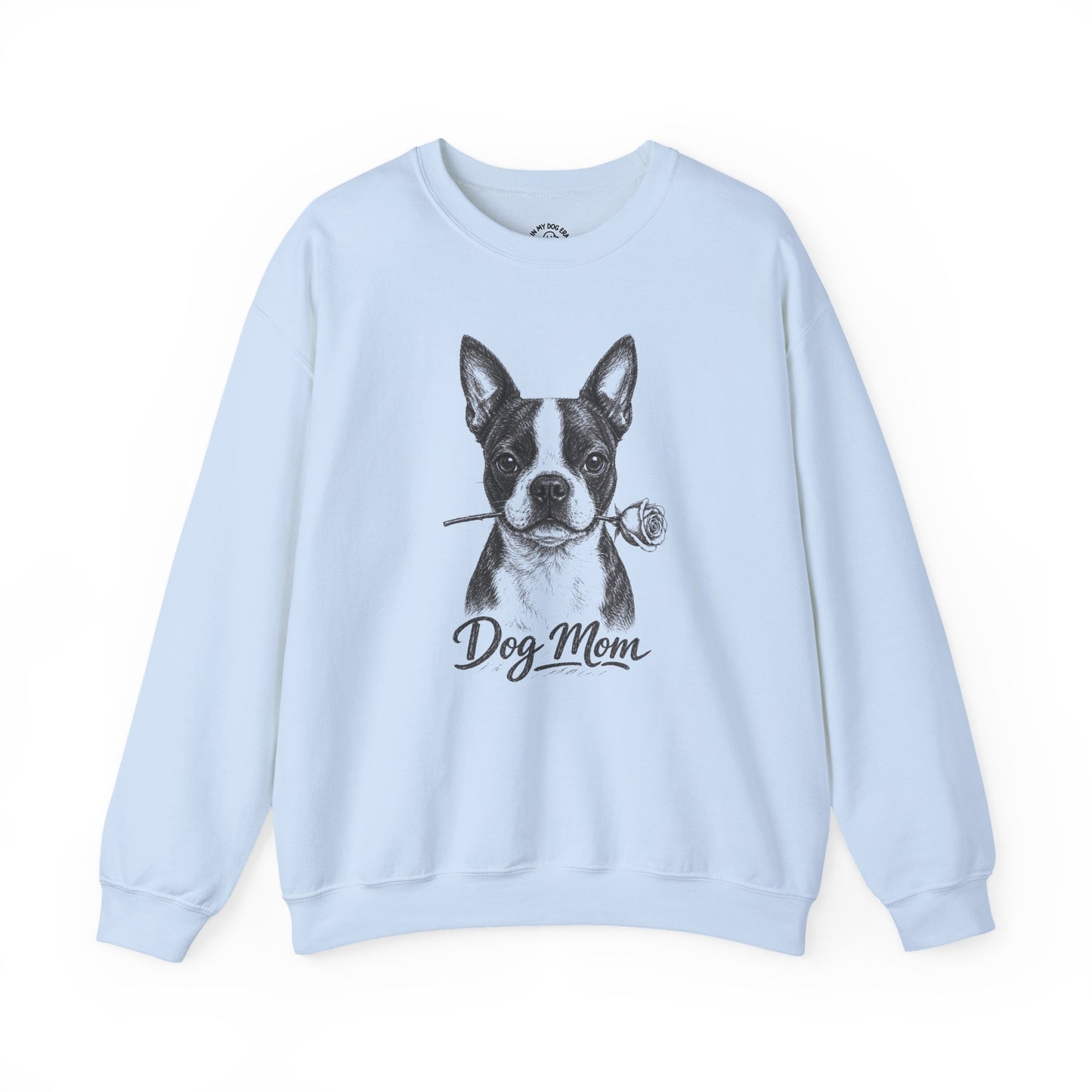Boston Terrier Dog Mom Sweatshirt (Rose Collection)