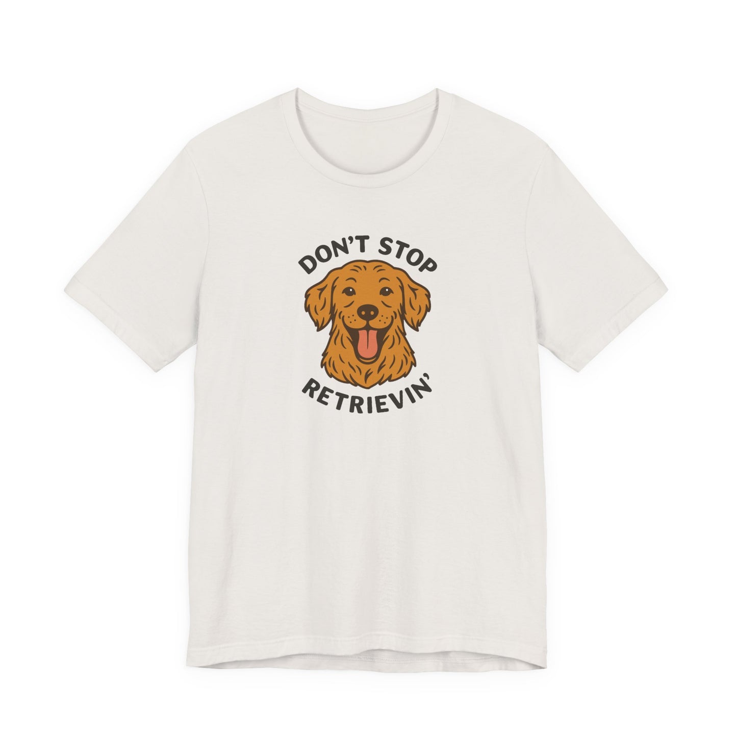 Don’t Stop Retrievin’ Golden Retriever T-Shirt – Funny Golden Retriever Dog Lover Tee