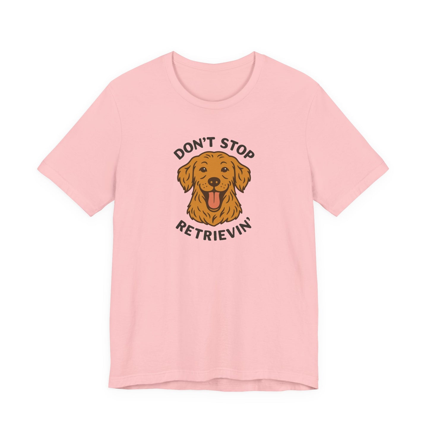 Don’t Stop Retrievin’ Golden Retriever T-Shirt – Funny Golden Retriever Dog Lover Tee