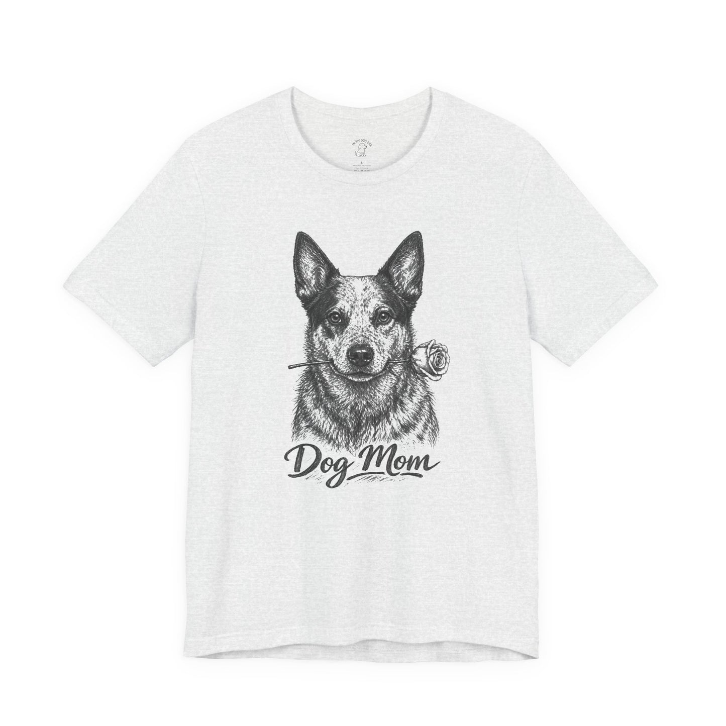 Australian Cattle Dog Heeler Dog Mom T-Shirt (Rose Collection)