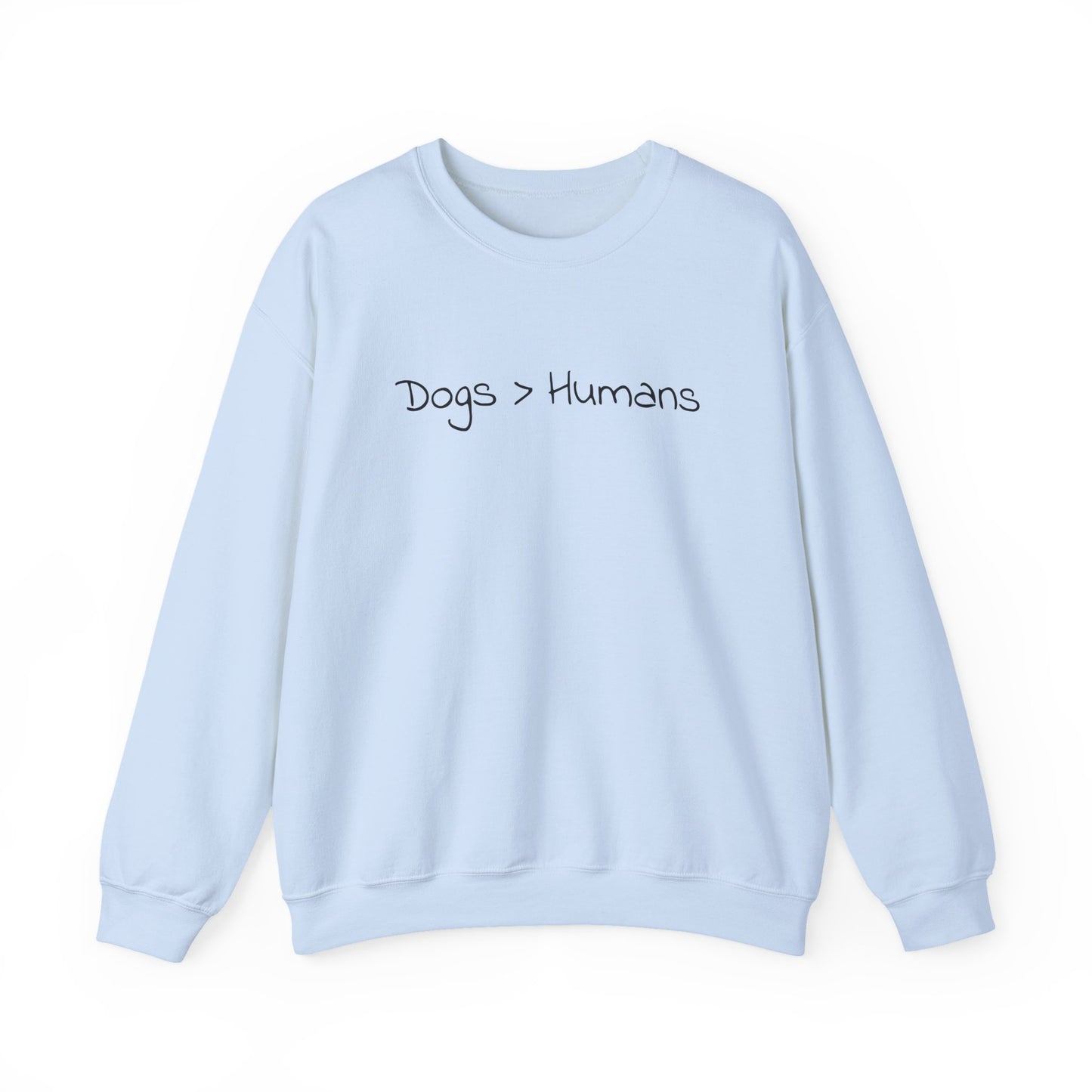Dogs Greater Than Humans - Dog Lover Sweatshirt