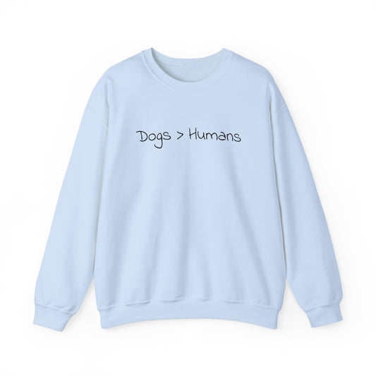 Dogs Greater Than Humans - Dog Lover Sweatshirt