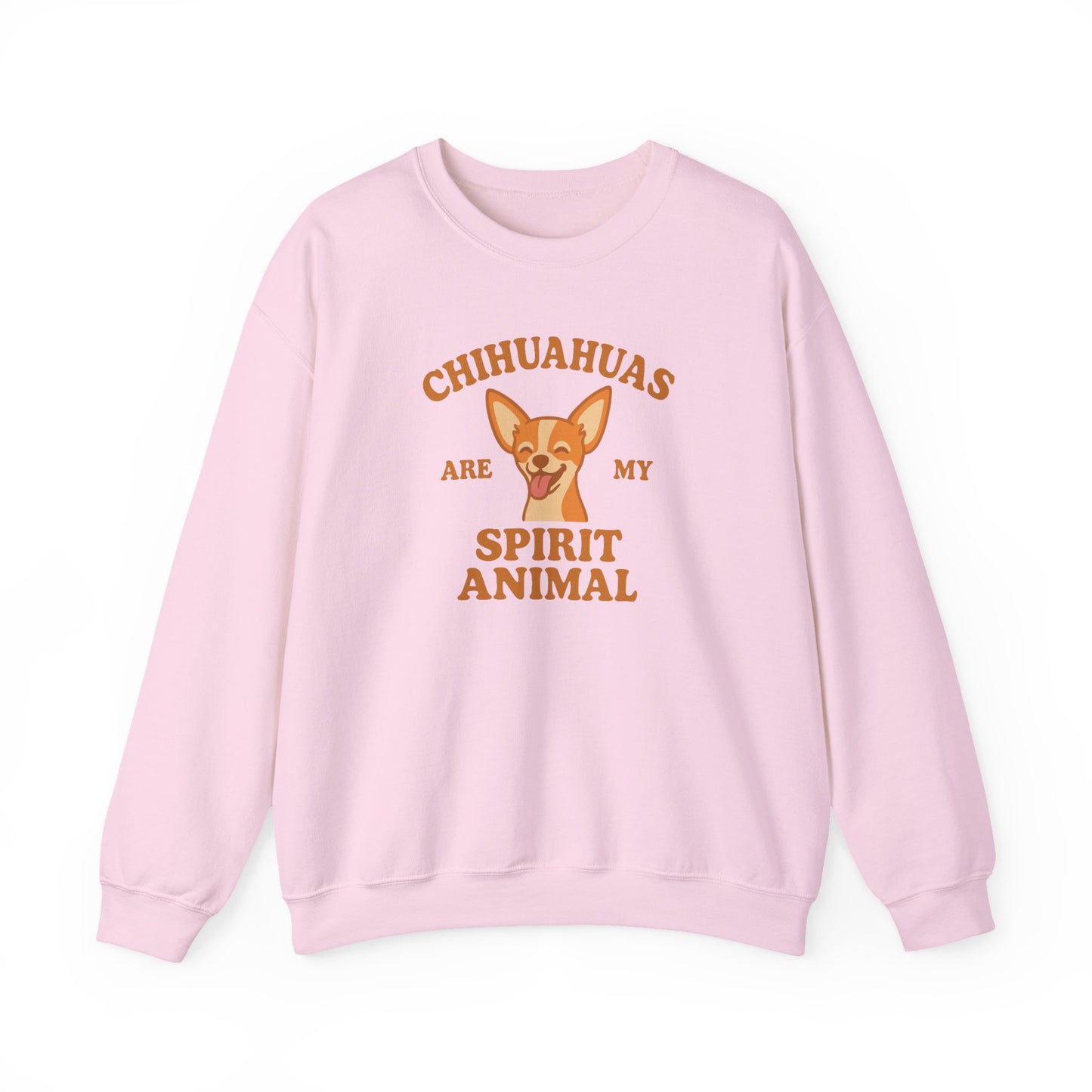 Chihuahuas Are My Spirit Animal Sweatshirt