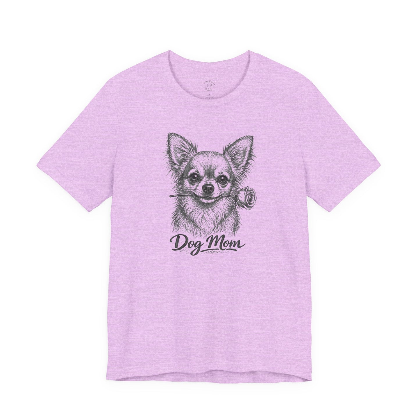 Chihuahua Dog Mom T-Shirt (Rose Collection)