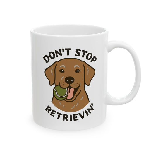 Chocolate Lab Don't Stop Retrievin' Coffee Mug (White)