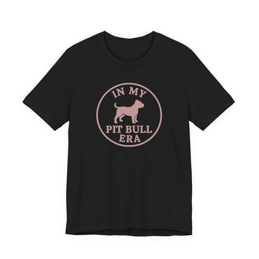 In My Pit Bull Era Tee
