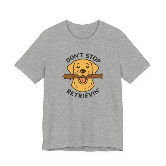 Don't Stop Retrievin' Yellow Lab Tee - Stick Fetch Edition