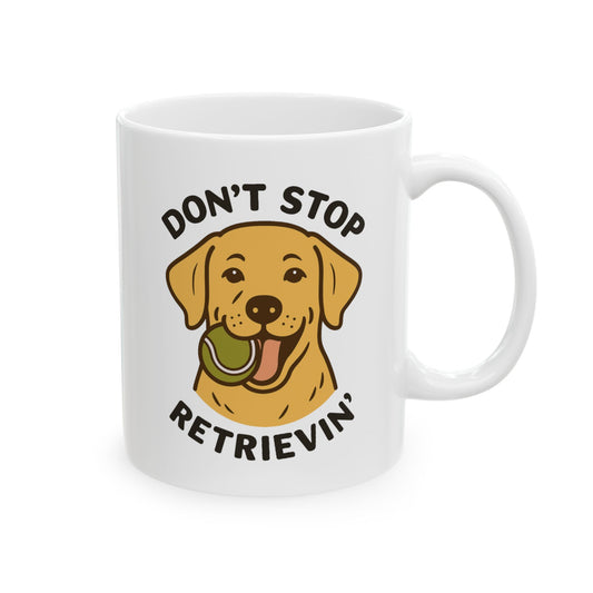 Yellow Lab Don't Stop Retrievin' Coffee Mug (White)