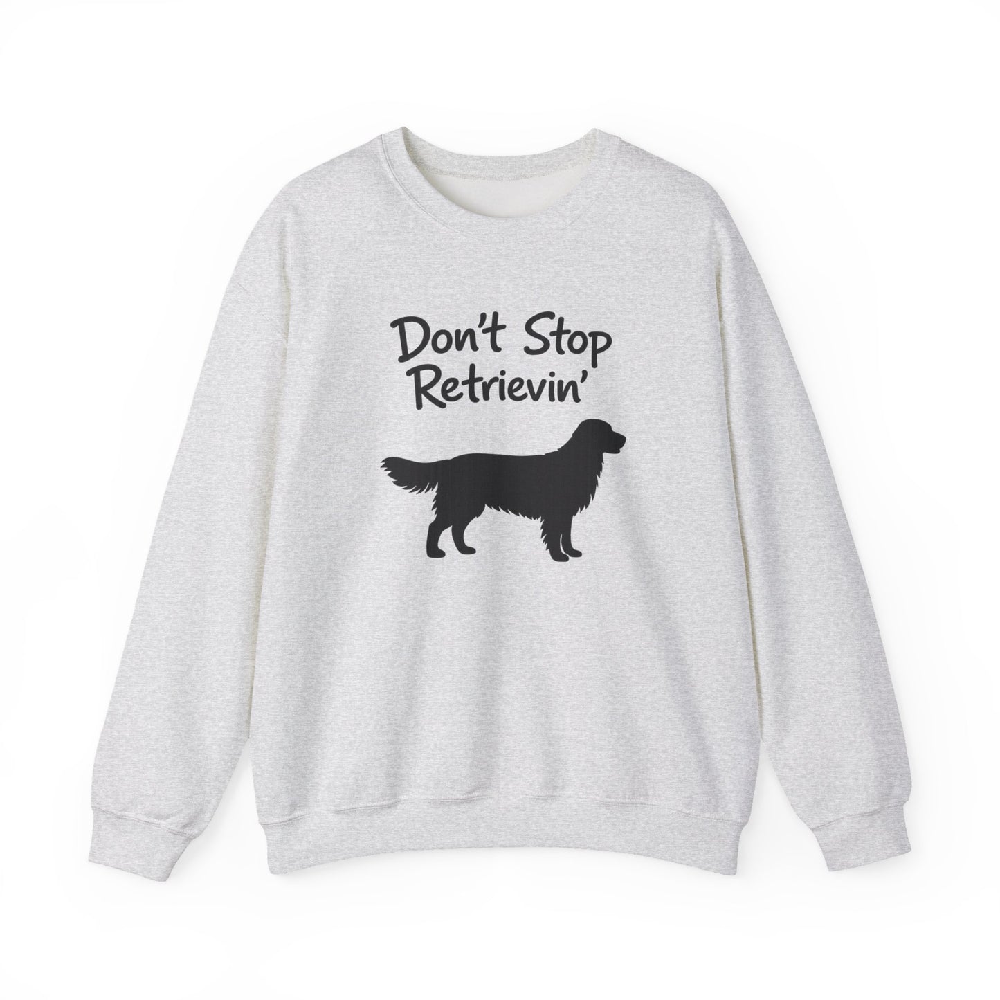 Don’t Stop Retrievin’ Golden Retriever Sweatshirt