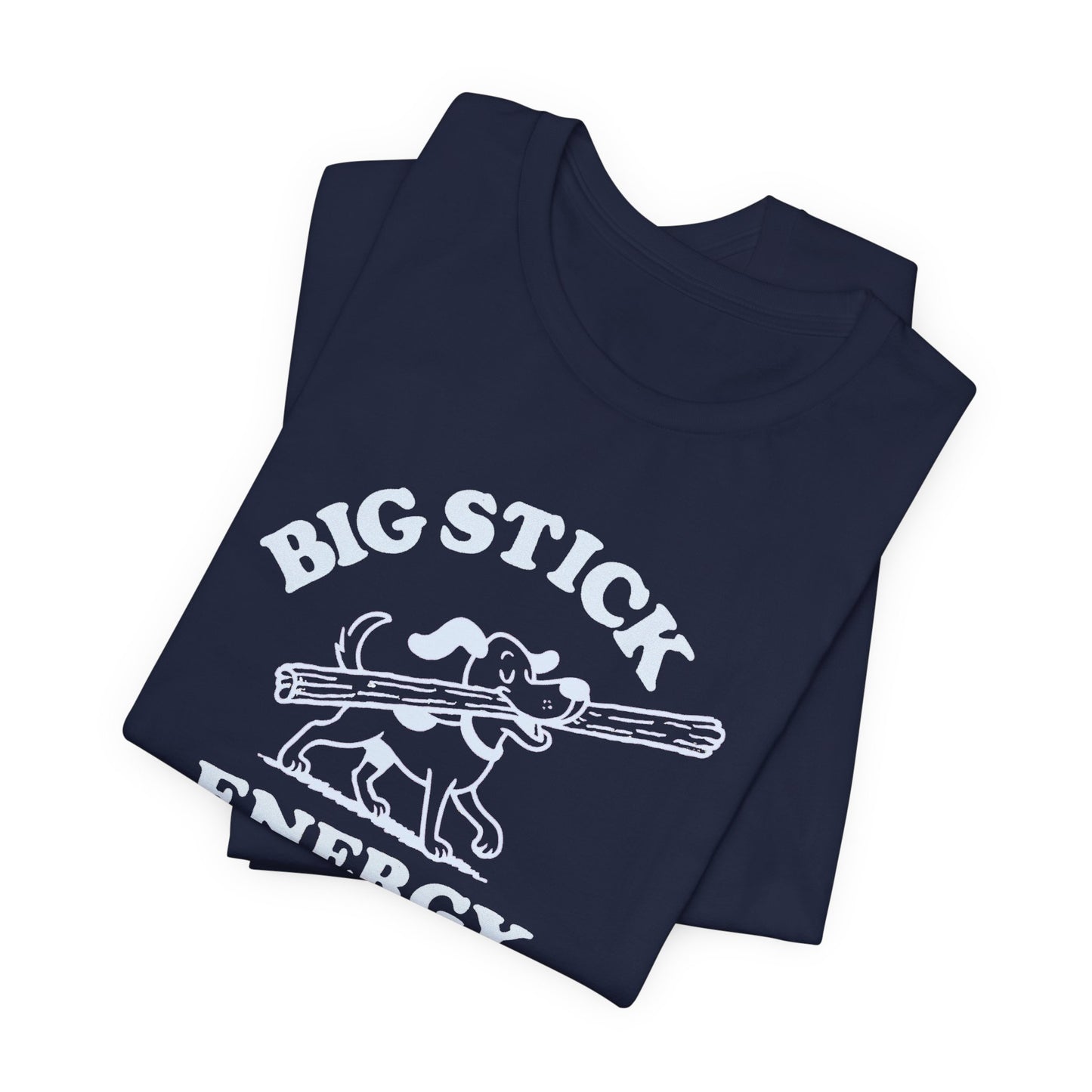Big Stick Energy Tee