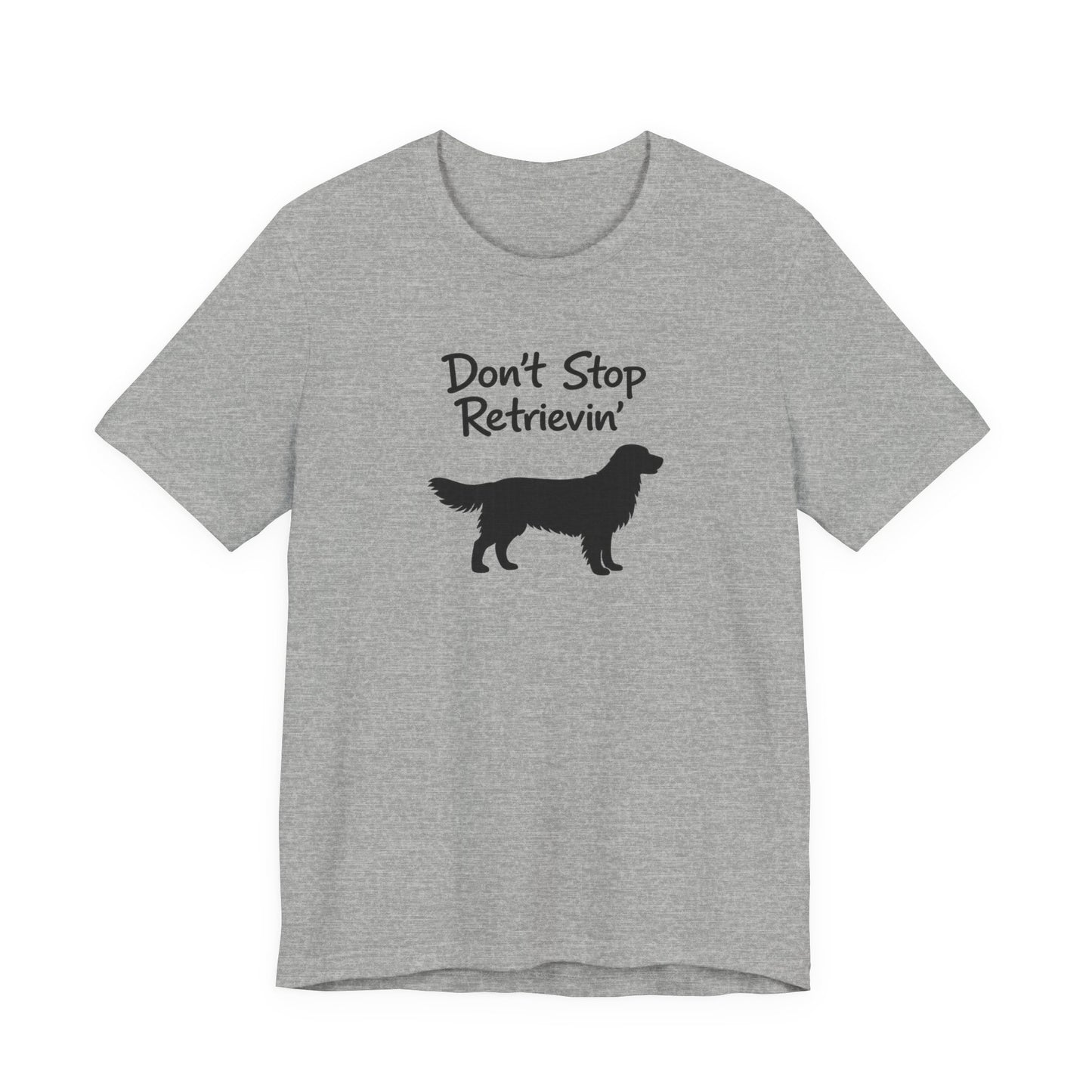 Don’t Stop Retrievin’ - Unisex Golden Retriever T-Shirt