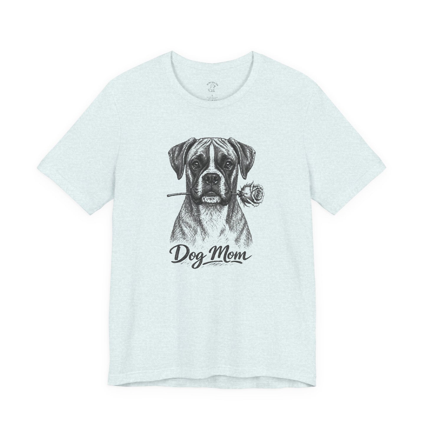 Boxer Dog Mom T-Shirt (Rose Collection)