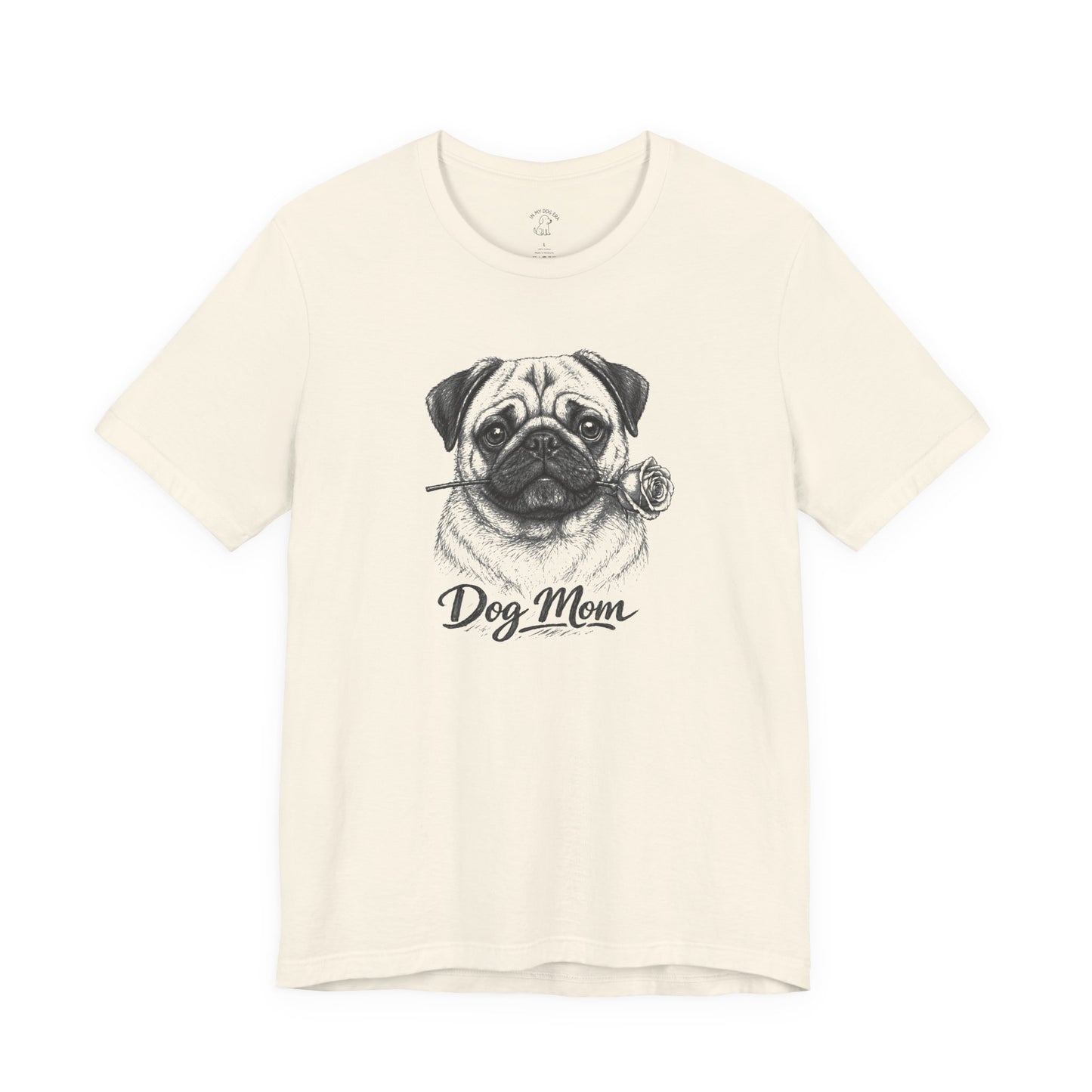 Pug Dog Mom T-Shirt (Rose Collection)