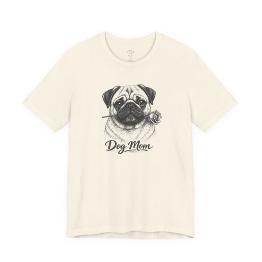 Pug Dog Mom T-Shirt (Rose Collection)