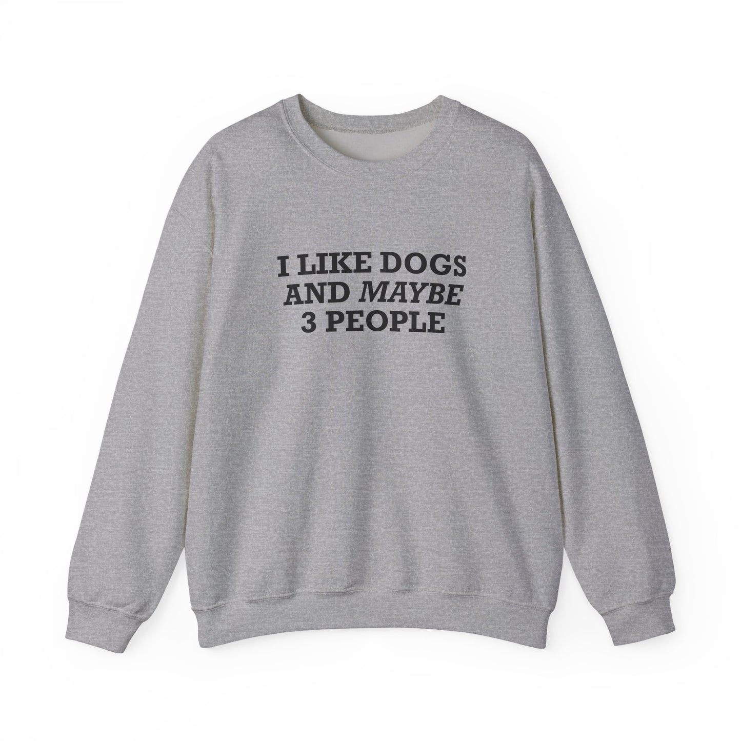 I Like Dogs and Maybe 3 People Sweatshirt – Funny Dog Lover Introvert Shirt for Dog People