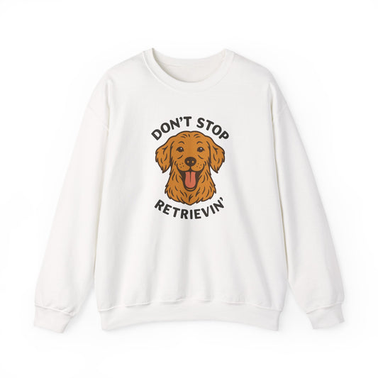 Don’t Stop Retrievin’ Golden Retriever Sweatshirt – Cozy Golden Retriever Gift for Dog Lovers