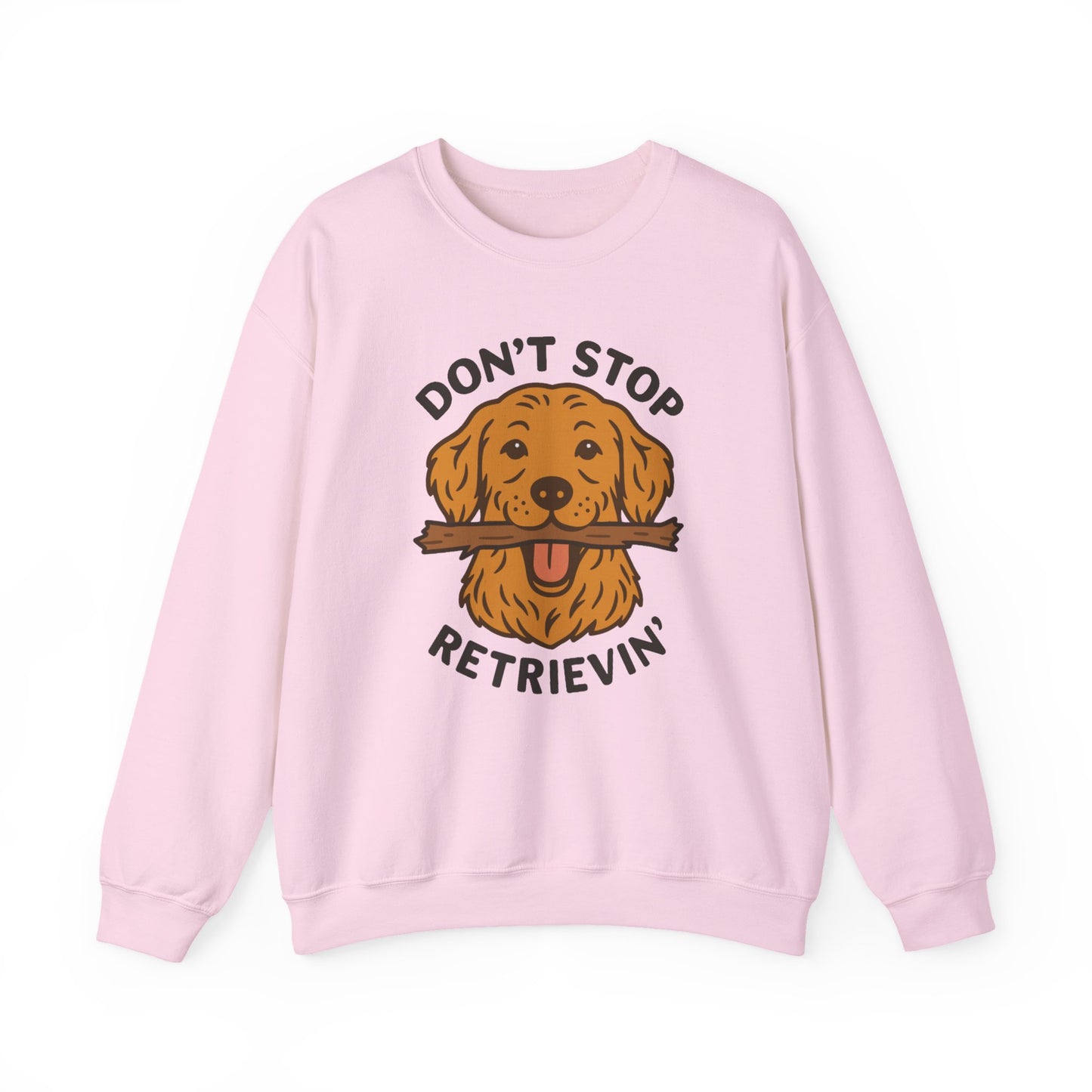 Golden Retriever Don't Stop Retrievin' Sweatshirt - Stick Fetch Edition