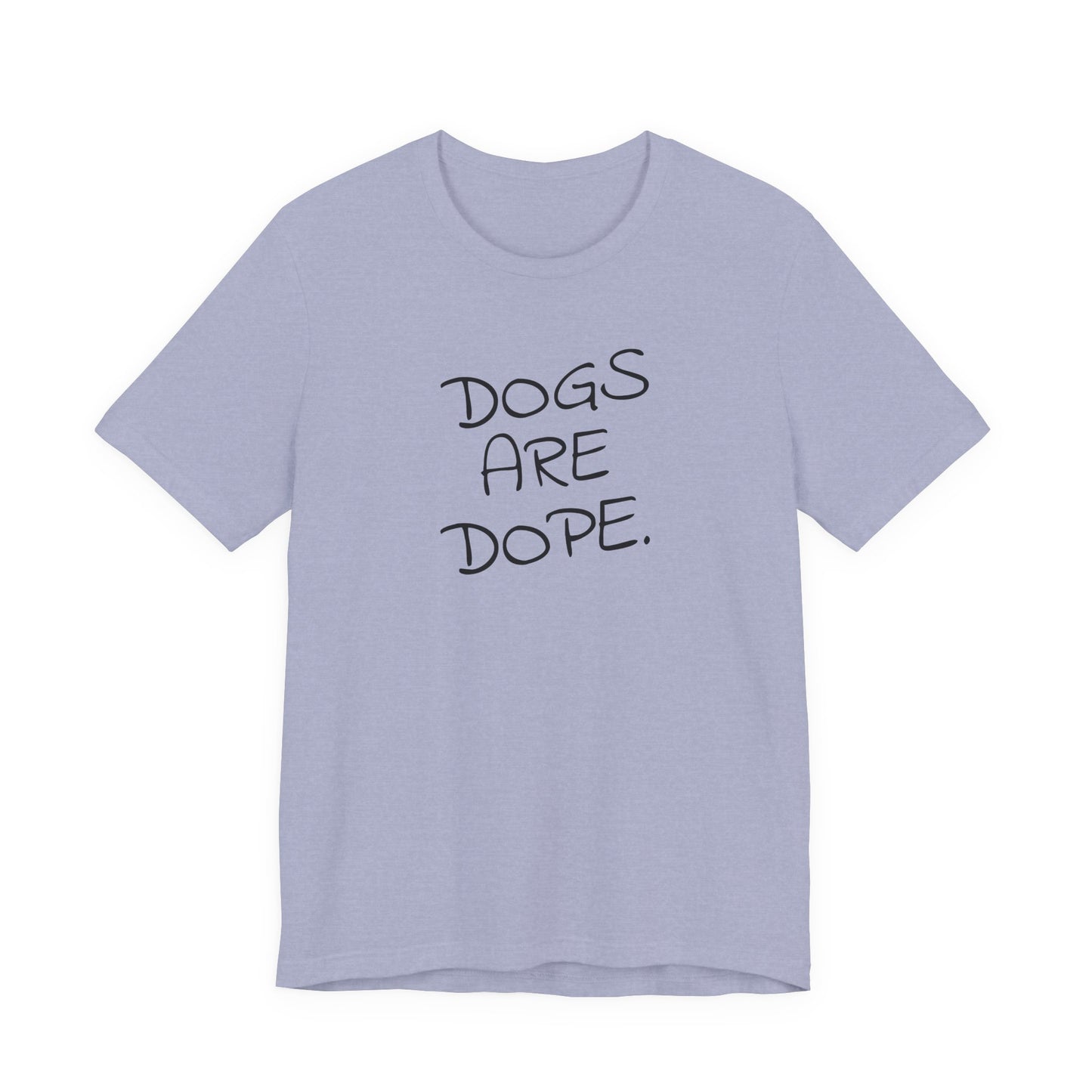 Dogs Are Dope - Unisex T-Shirt