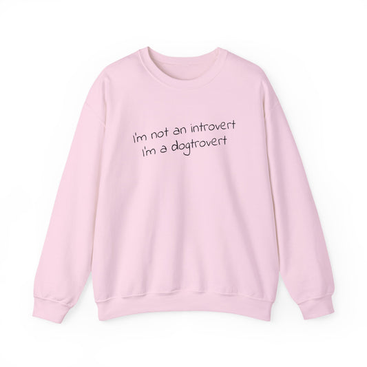 I’m Not an Introvert, I’m a Dogtrovert Sweatshirt
