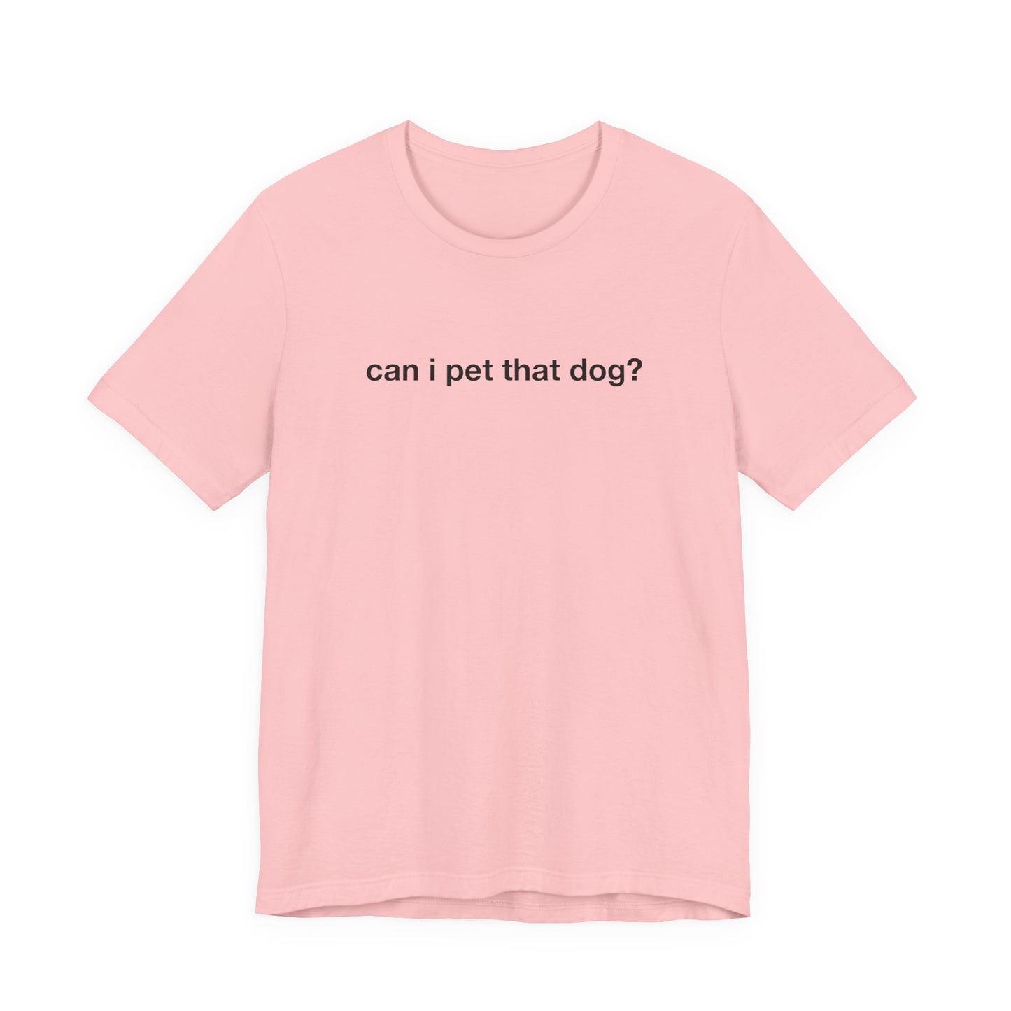 Can I Pet That Dog Tee
