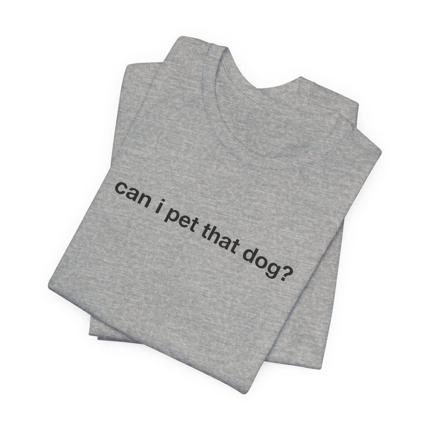Can I Pet That Dog Tee