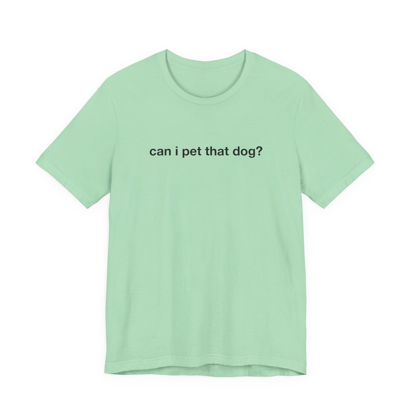 Can I Pet That Dog Tee