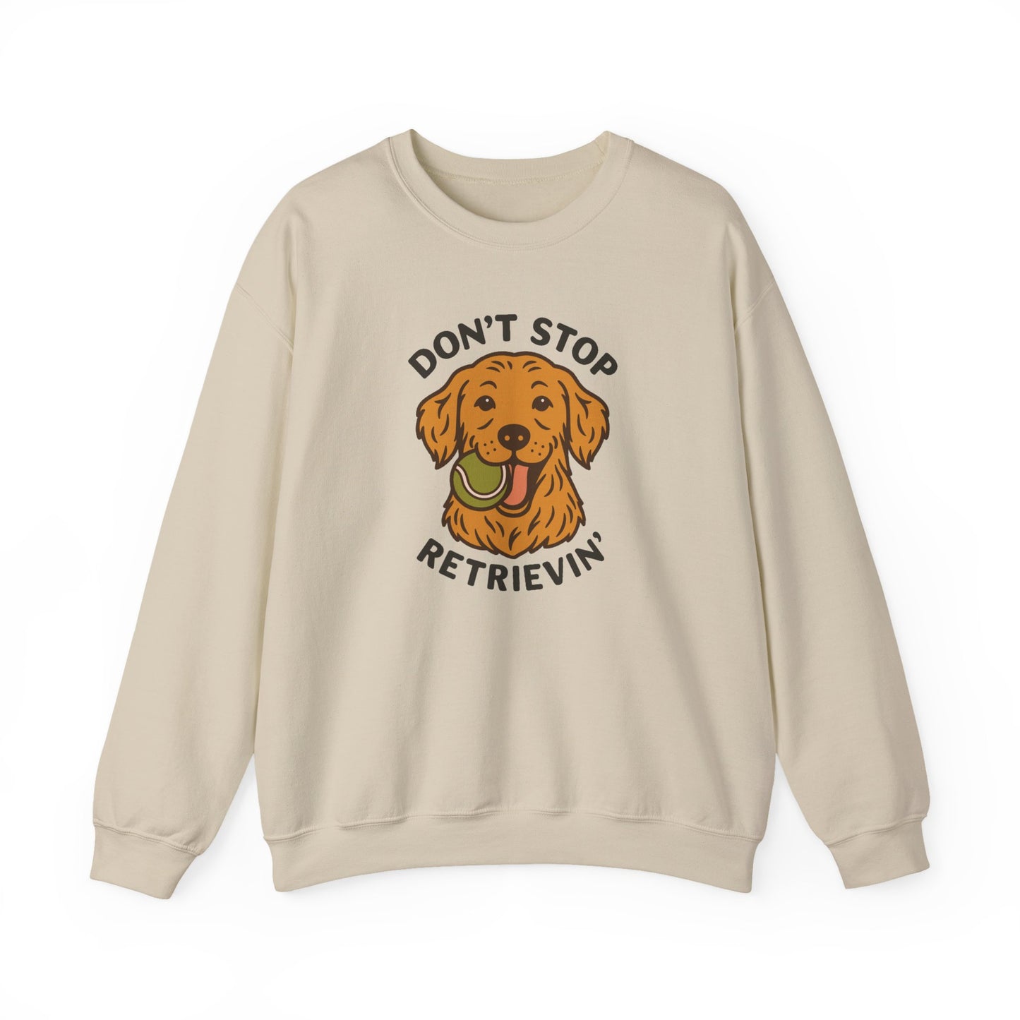 Golden Retriever Don't Stop Retrievin' Sweatshirt