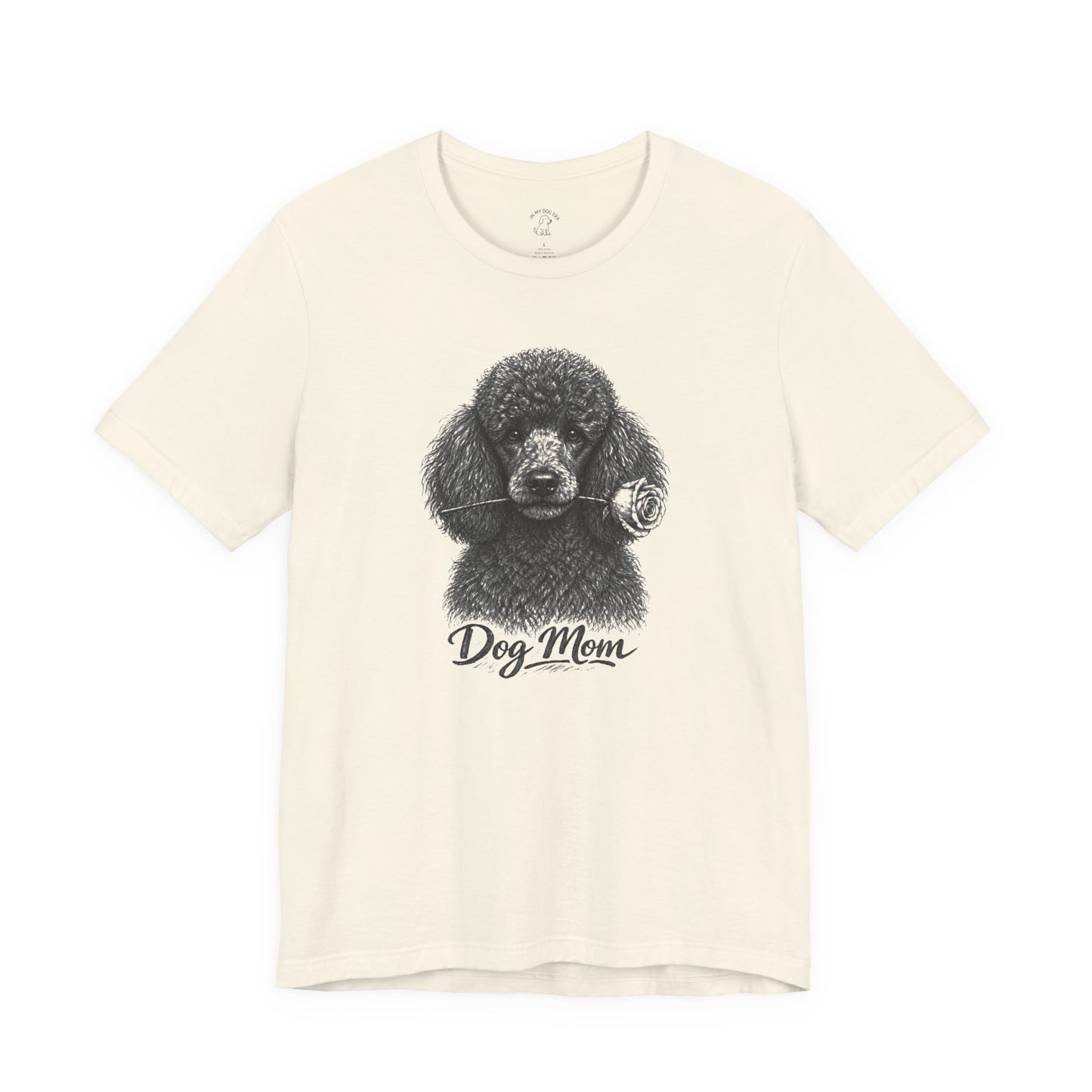 Poodle Dog Mom T-Shirt (Rose Collection)