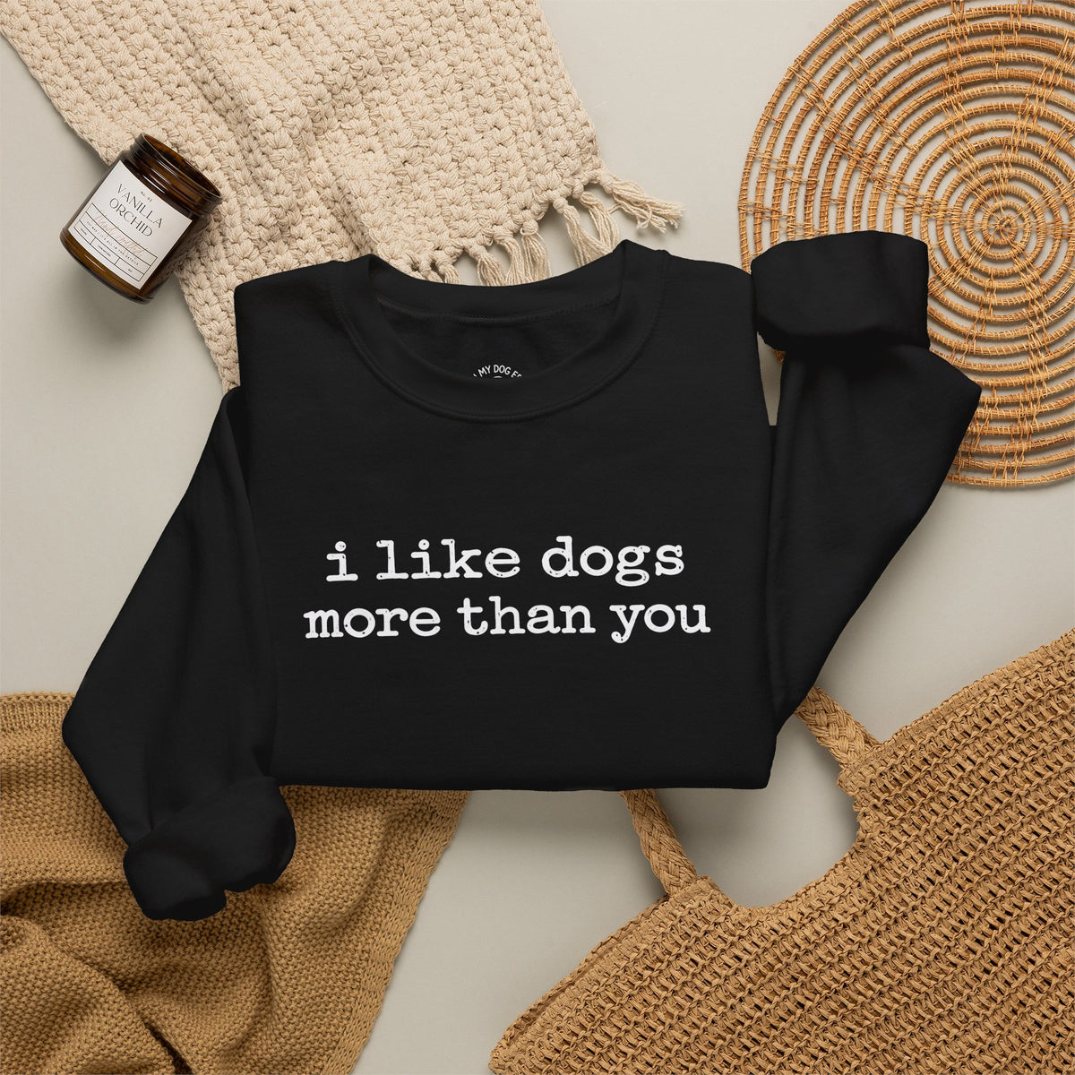 I Like Dogs More Than You Crewneck Sweatshirt