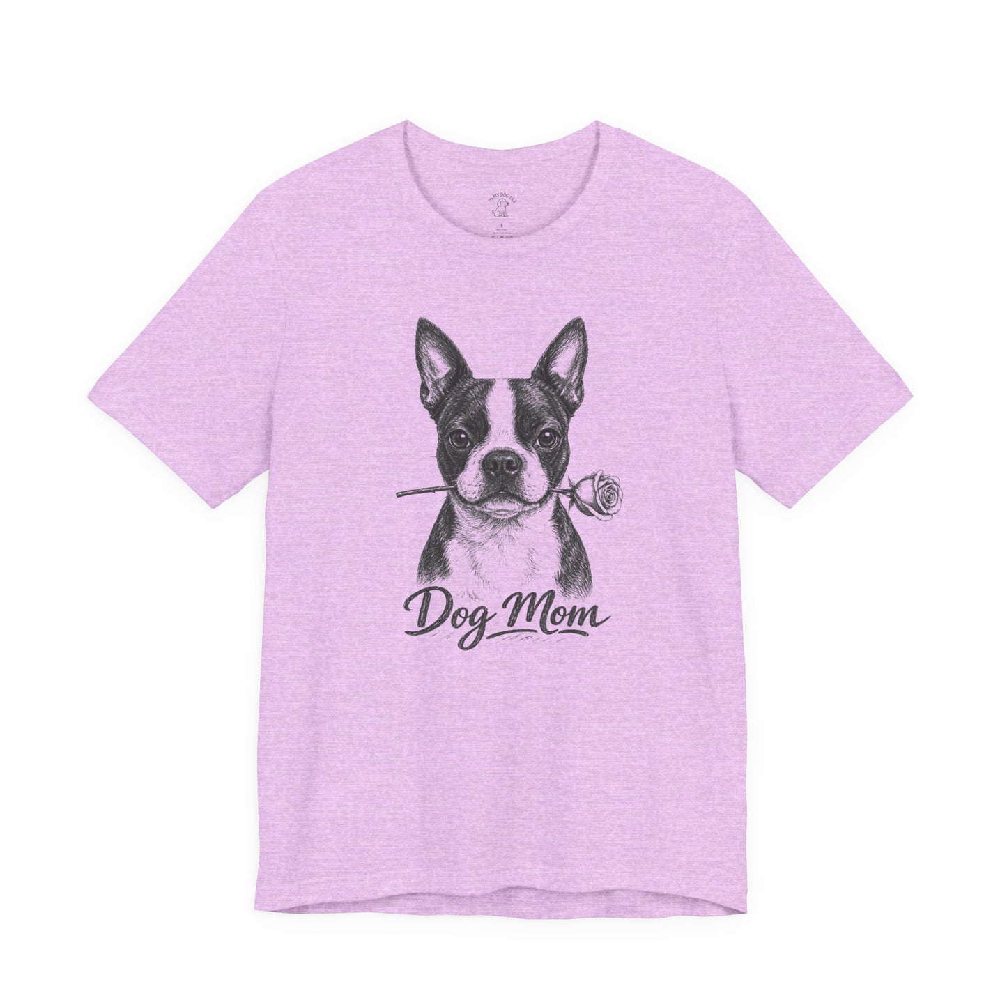 Boston Terrier Dog Mom T-Shirt (Rose Collection)