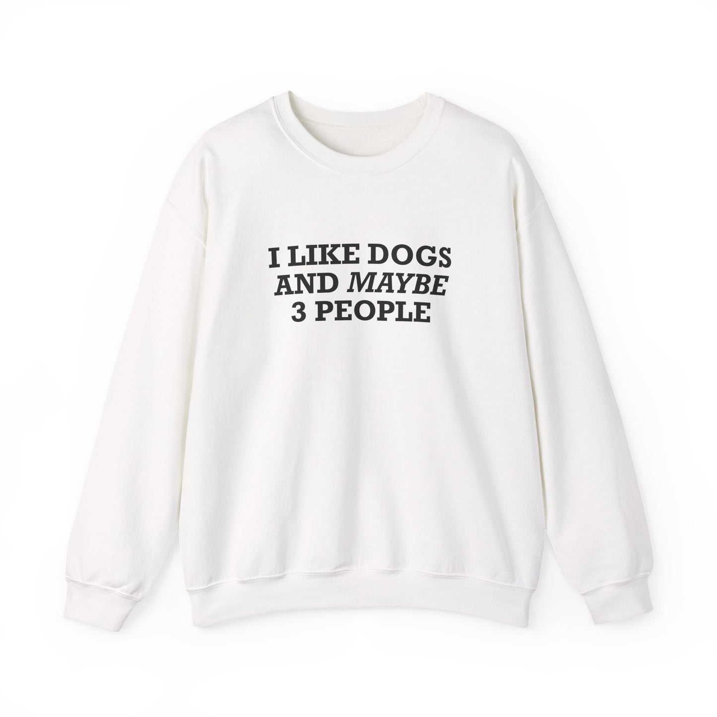 I Like Dogs and Maybe 3 People Sweatshirt – Funny Dog Lover Introvert Shirt for Dog People