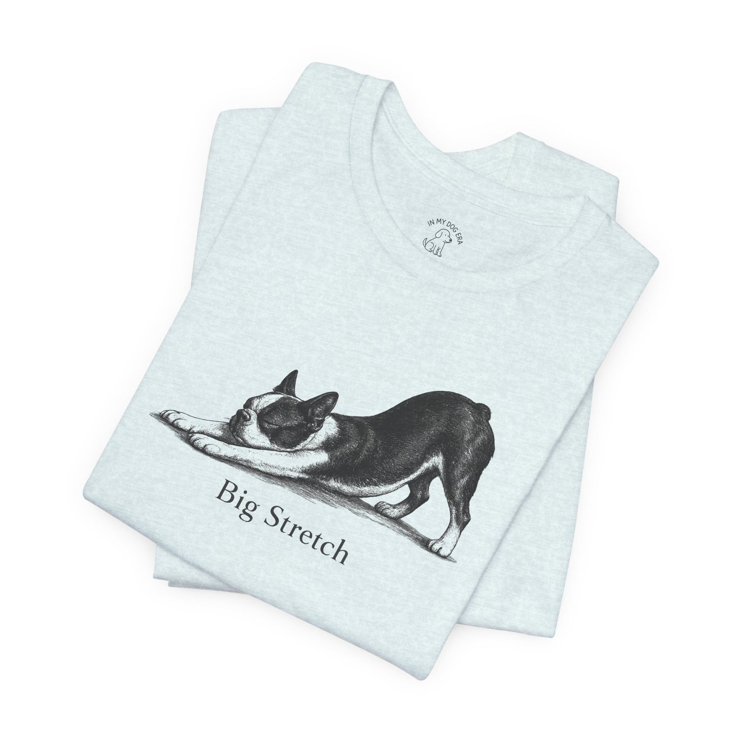 Big Stretch Boston Terrier T-Shirt