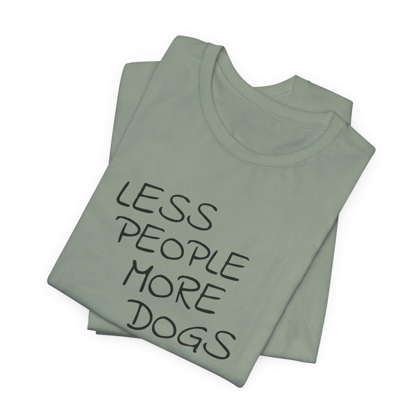 Less People More Dogs - Unisex T-Shirt