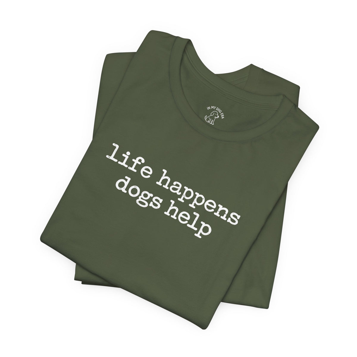 Life Happens Dogs Help T-Shirt