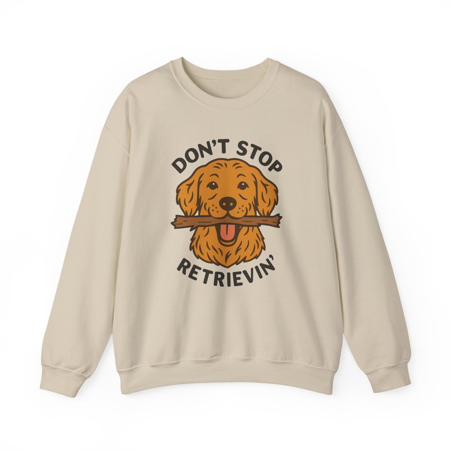 Golden Retriever Don't Stop Retrievin' Sweatshirt - Stick Fetch Edition